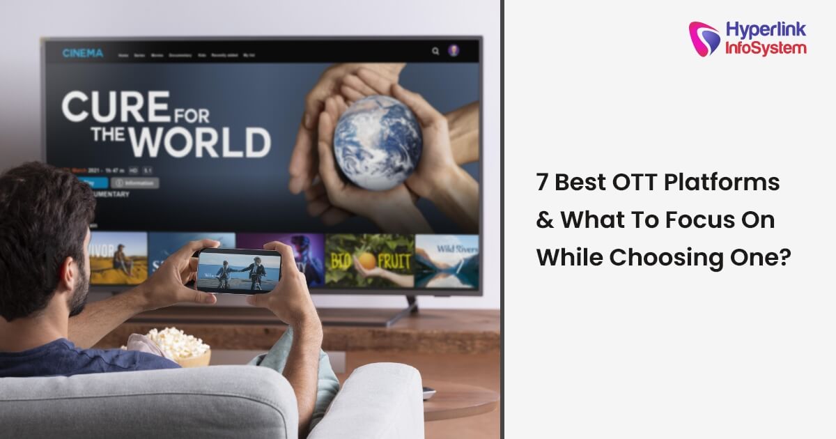7 Best OTT Platforms & What to Focus on While Choosing One?