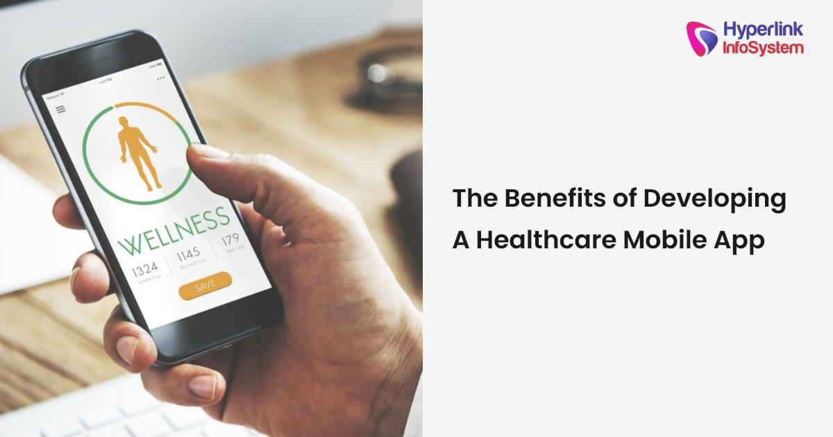 The Benefits of Developing A Healthcare Mobile App