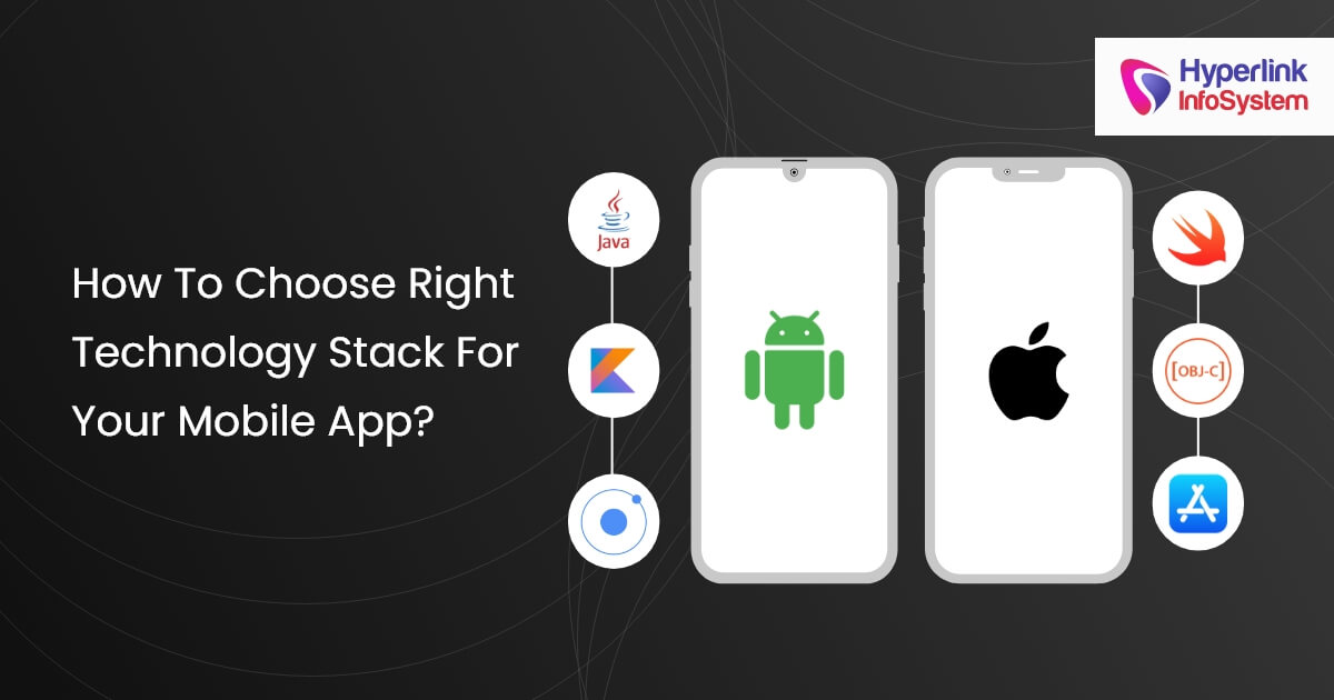 How to Choose Right Technology Stack for your Mobile App?