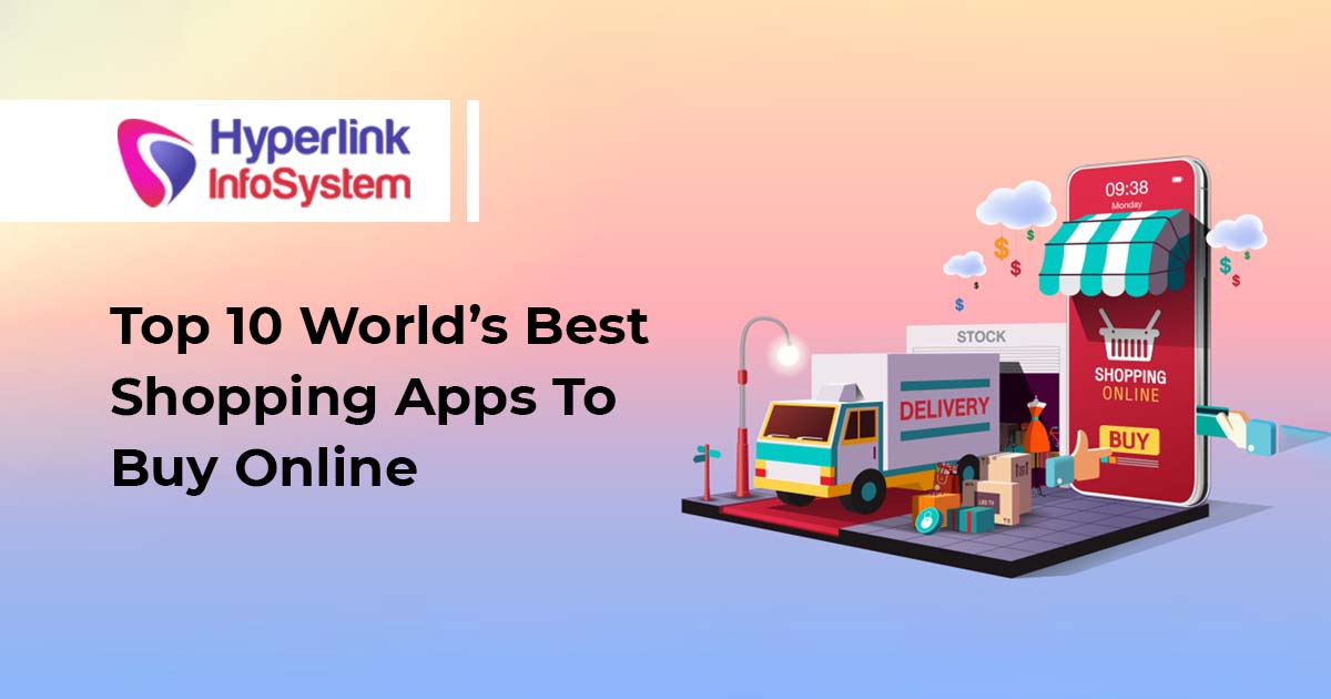 Top 10 World’s Best Shopping Apps to Buy Online - Hyperlink InfoSystem Canada
